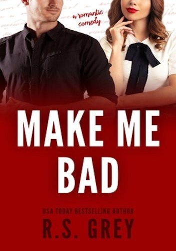Make Me Bad - R.S. Grey