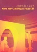 Maks albo zniknięcie Prospera - Andrzej Żor