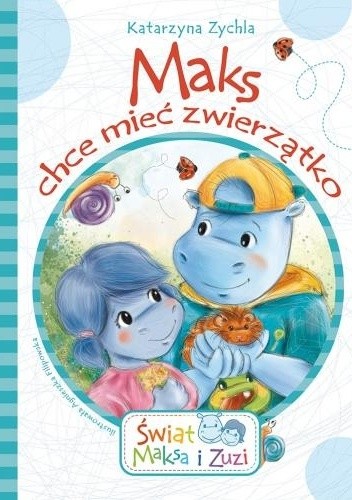 Maks chce mieć zwierzątko - Katarzyna Zychla