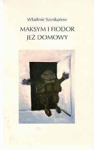 Maksym i Fiodor. Jeż domowy - Władimir Szynkariow