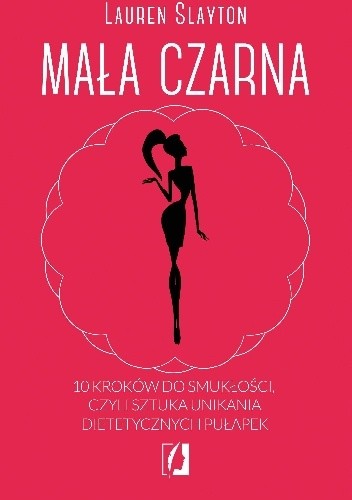 Mała czarna : 10 kroków do smukłości - Lauren Slayton