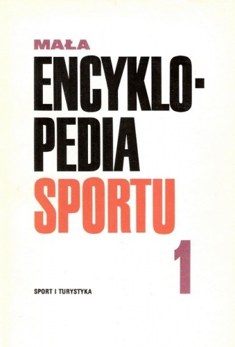 Mała Encyklopedia Sportu. T. 1, A-K - Zygmunt Głuszek
