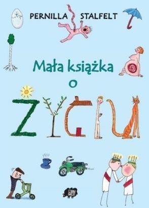 Mała książka o życiu - Pernilla Stalfelt