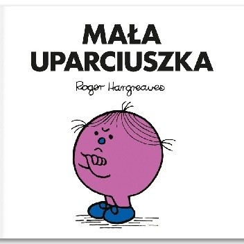 Mała Uparciuszka - Roger Hargreaves