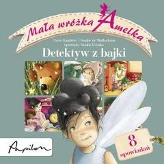 Mała wróżka Amelka. Detektyw z bajki. Zbiór - Sophie de Mullenheim