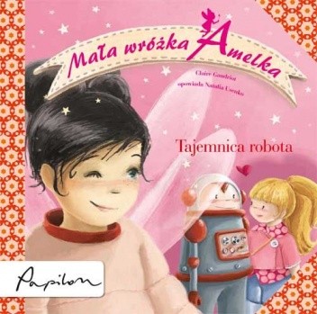 Mała Wróżka Amelka. Tajemnica Robota - Claire Gaudriot