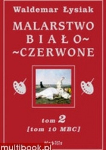 Malarstwo Biało-Czerwone. tom 2 (MBC 10) - Waldemar Łysiak