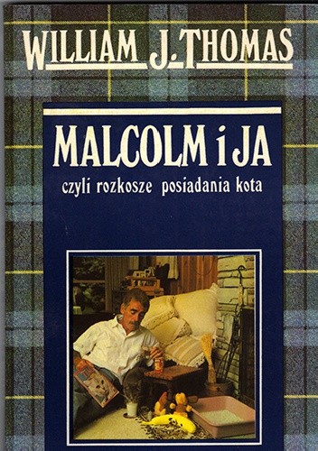 Malcolm i ja, czyli rozkosze posiadania kota - William J. Thomas