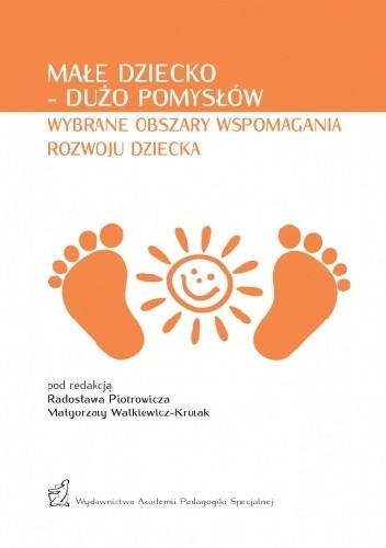 Małe dziecko – dużo pomysłów. Wybrane obszary wspomagania rozwoju - Radosław Piotrowicz