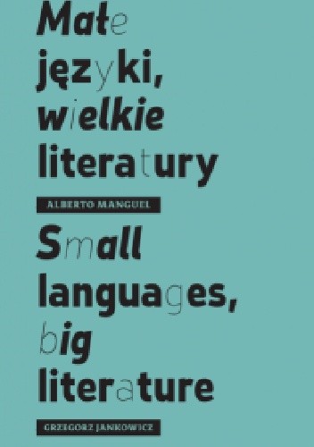 Małe języki, wielkie literatury. Small languages, big literature - Grzegorz Jankowicz
