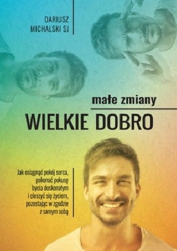 Małe zmiany wielkie dobro - Dariusz Michalski SJ