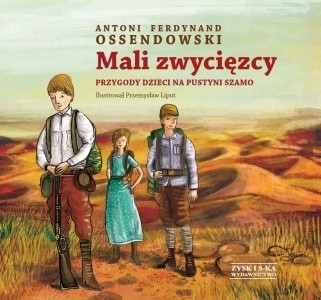 Mali zwycięzcy. Przygody dzieci na pustyni Szamo - Antoni Ferdynand Ossendowski