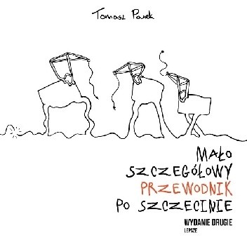 Mało szczegółowy przewodnik po Szczecinie - Tomasz Panek