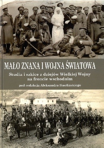 Mało znana I Wojna Światowa - Aleksander Smoliński