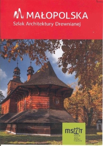 Małopolska. Szlak Architektury Drewnianej - Krzysztof Bzowski