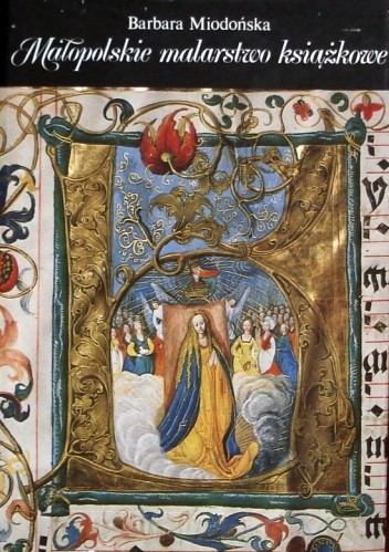 Małopolskie malarstwo książkowe 1320-1540 - Barbara Miodońska