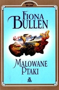 Malowane ptaki - Fiona Bullen