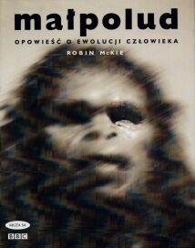 Małpolud. Opowieść o ewolucji człowieka - Robin McKie