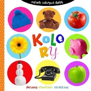 Maluch odkrywa świat. Kolory - Opracowanie Zbiorowe