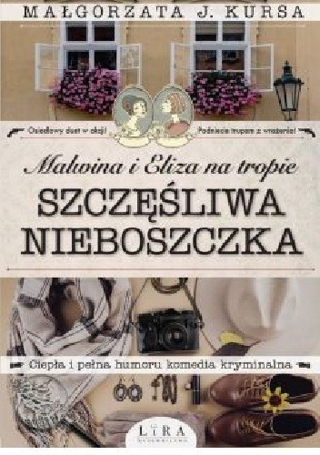 Malwina i Eliza na tropie. Szczęśliwa nieboszczka - Małgorzata J. Kursa
