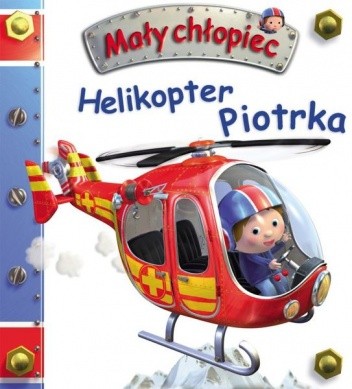 Mały chłopiec. Helikopter Piotrka - Émilie Beaumont