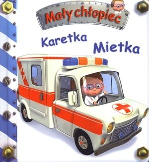 Mały chłopiec. Karetka Mietka - Émilie Beaumont