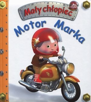 Mały chłopiec. Motor Marka - Émilie Beaumont
