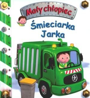 Mały chłopiec. Śmieciarka Jarka - Émilie Beaumont