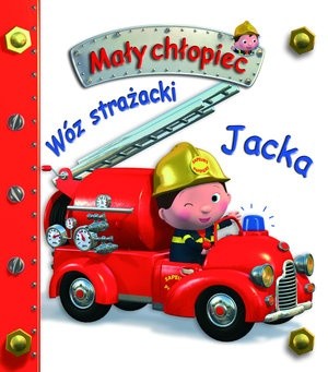 Mały chłopiec. Wóz strażacki Jacka - Émilie Beaumont