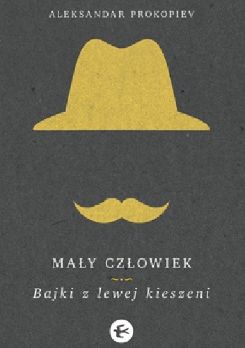 Mały człowiek. Bajki z lewej kieszeni - Aleksandar Prokopiev