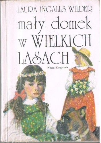 Mały domek w Wielkich Lasach - Laura Ingalls Wilder