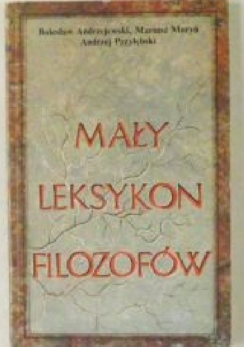 Mały leksykon filozofów - Bolesław Andrzejewski