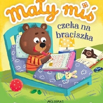 Mały miś czeka na braciszka - Agnieszka Bator
