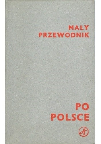 Mały przewodnik po Polsce - praca zbiorowa