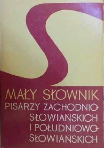 Mały słownik pisarzy zachodnio-słowiańskich i południowo-słowiańskich - Jan Wierzbicki