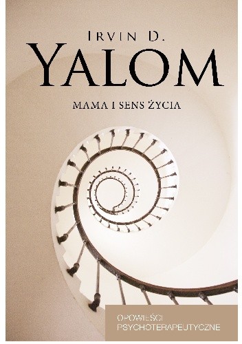 Mama i sens życia. Opowieści psychoterapeutyczne - Irvin David Yalom