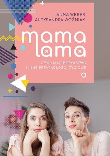 Mama lama, czyli macierzyństwo i inne przypadłości życiowe - Anna Weber