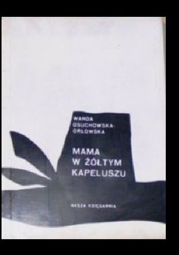 Mama w żółtym kapeluszu - Wanda Osuchowska - Orłowska