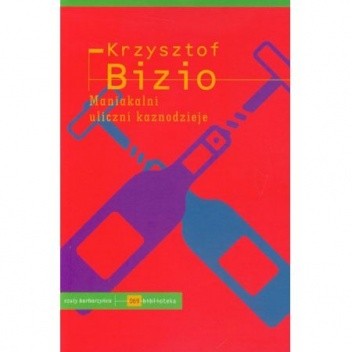 Maniakalni uliczni kaznodzieje - Krzysztof Bizio