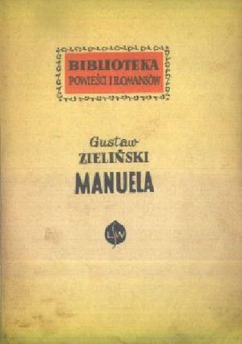 Manuela. Opowiadanie starego weterana z kampanii napoleońskiej w Hiszpanii - Gustaw Zieliński