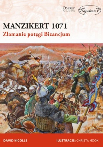 Manzikert 1071. Złamanie potęgi Bizancjum - David Nicolle