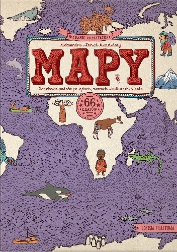 MAPY. Edycja fioletowa. Obrazkowa podróż po lądach, morzach i kulturach świata - Daniel Mizieliński