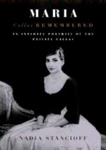 Maria Callas Remembered - Nadia Stancioff