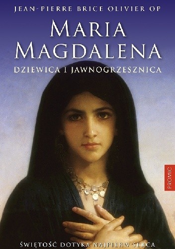 Maria Magdalena. Dziewica i jawnogrzesznica - Jean Pierre Brice Olivier
