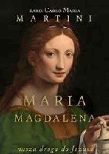 Maria Magdalena nasza droga do Jezusa - Carlo Maria Martini