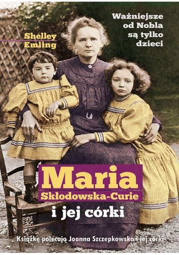 Maria Skłodowska-Curie i jej córki - Shelley Emling