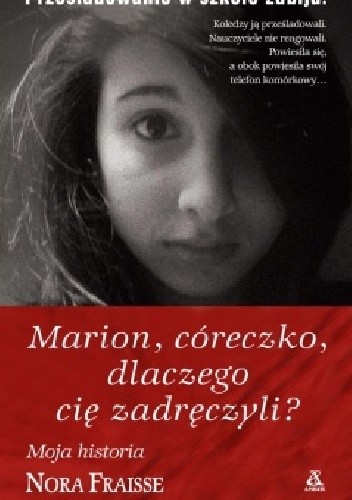 Marion, córeczko, dlaczego cię zadręczyli? - Nora Fraisse