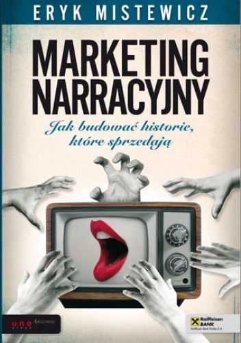 Marketing narracyjny. Jak budować historie, które sprzedają - Eryk Mistewicz