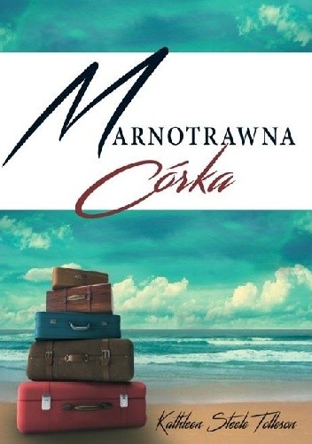 Marnotrawna córka - Katleen Steele Tolleson