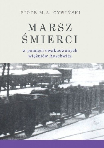 Marsz śmierci w pamięci ewakuowanych więźniów Auschwitz - Piotr Cywiński